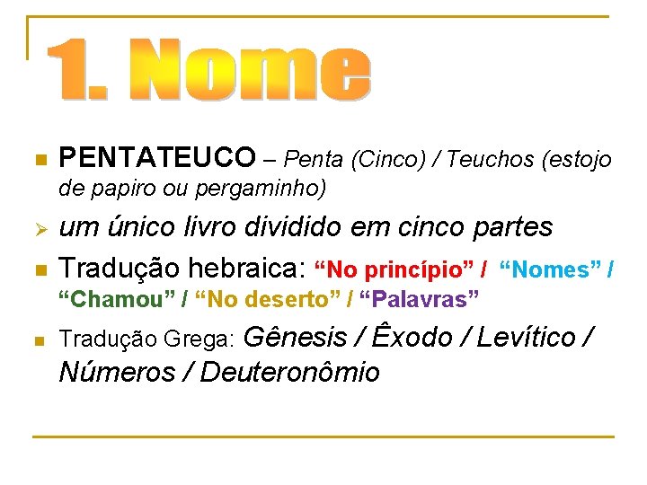 n PENTATEUCO – Penta (Cinco) / Teuchos (estojo de papiro ou pergaminho) Ø n