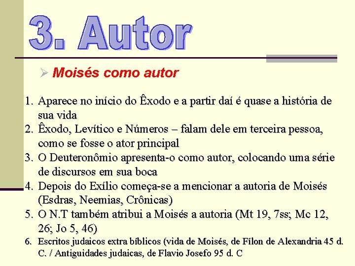 Ø Moisés como autor 1. Aparece no início do Êxodo e a partir daí