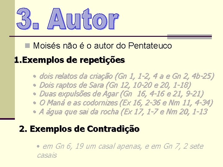 n Moisés não é o autor do Pentateuco 1. Exemplos de repetições • dois
