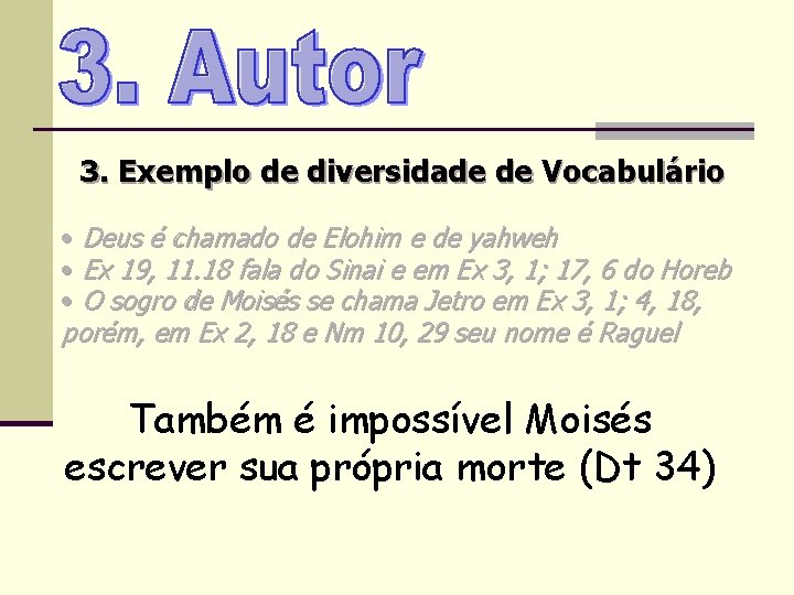 3. Exemplo de diversidade de Vocabulário • Deus é chamado de Elohim e de