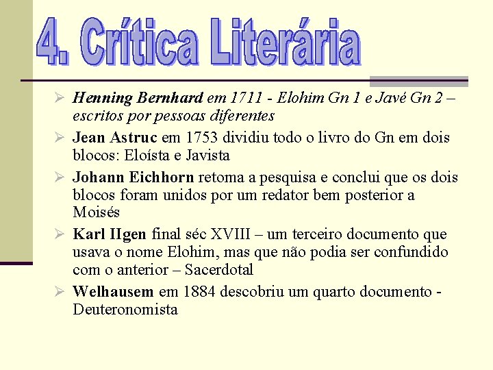 Ø Henning Bernhard em 1711 - Elohim Gn 1 e Javé Gn 2 –