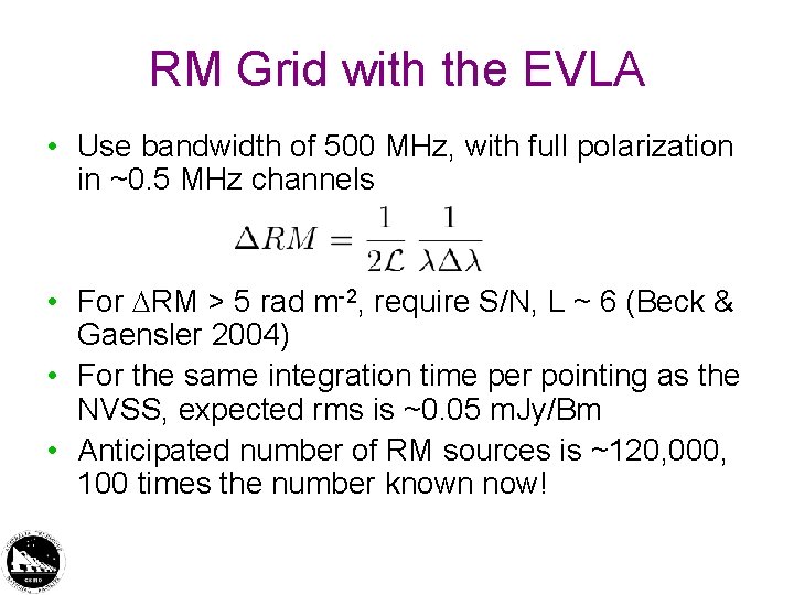 RM Grid with the EVLA • Use bandwidth of 500 MHz, with full polarization RM Grid with the EVLA • Use bandwidth of 500 MHz, with full polarization