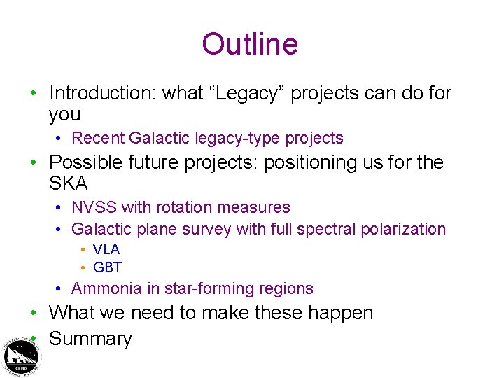 Outline • Introduction: what “Legacy” projects can do for you • Recent Galactic legacy-type Outline • Introduction: what “Legacy” projects can do for you • Recent Galactic legacy-type