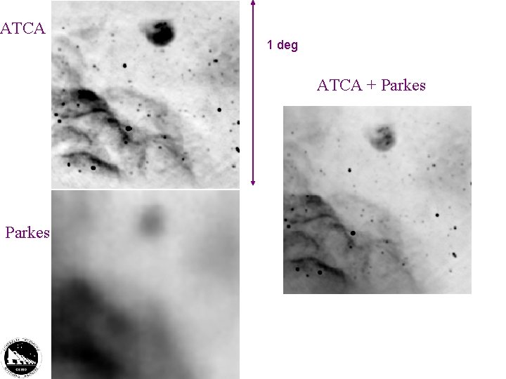 ATCA 1 deg ATCA + Parkes ATCA 1 deg ATCA + Parkes