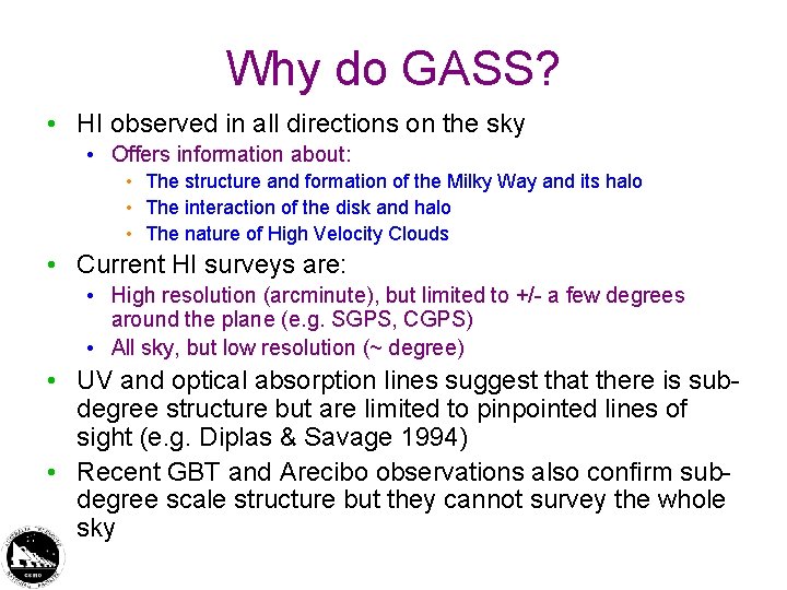 Why do GASS? • HI observed in all directions on the sky • Offers Why do GASS? • HI observed in all directions on the sky • Offers
