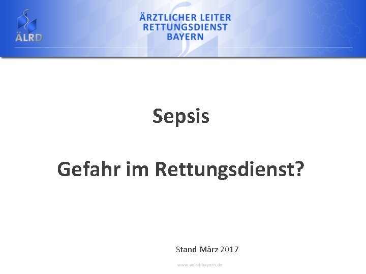 Sepsis Gefahr im Rettungsdienst? Stand März 2017 