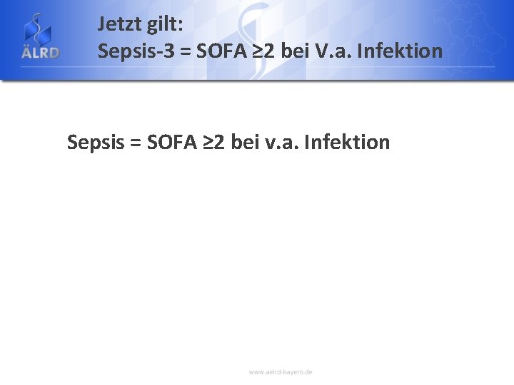 Jetzt gilt: Sepsis-3 = SOFA ≥ 2 bei V. a. Infektion Sepsis = SOFA