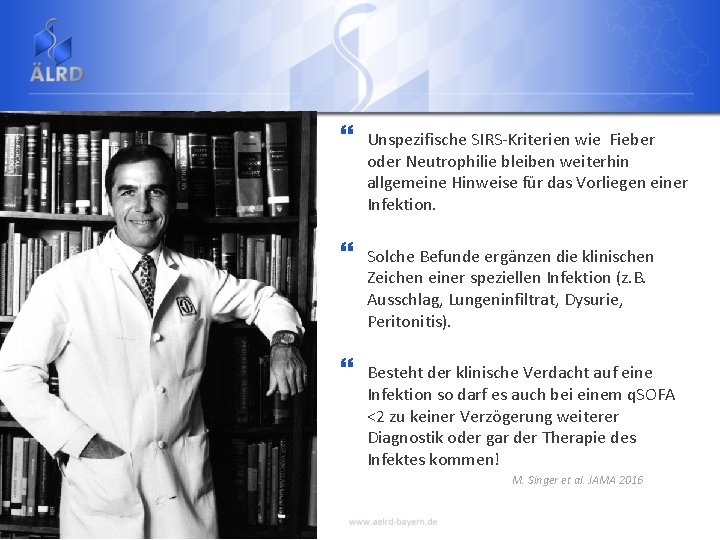 } Unspezifische SIRS-Kriterien wie Fieber oder Neutrophilie bleiben weiterhin allgemeine Hinweise für das Vorliegen