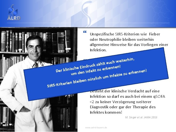 } Unspezifische SIRS-Kriterien wie Fieber oder Neutrophilie bleiben weiterhin allgemeine Hinweise für das Vorliegen