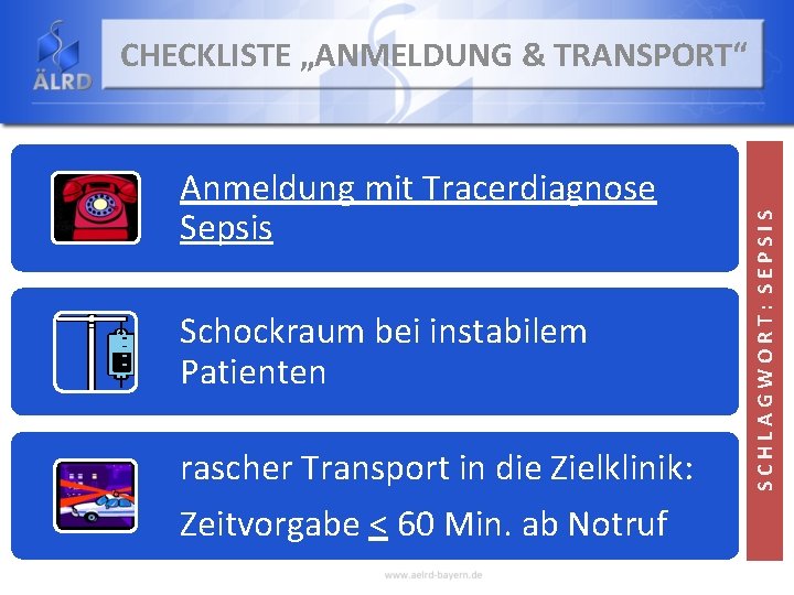 Anmeldung mit Tracerdiagnose Sepsis Schockraum bei instabilem Patienten rascher Transport in die Zielklinik: Zeitvorgabe