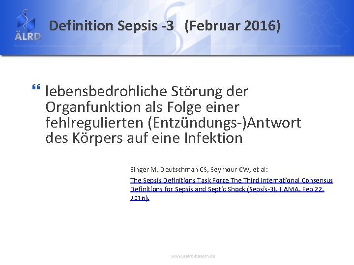 Definition Sepsis -3 (Februar 2016) } lebensbedrohliche Störung der Organfunktion als Folge einer fehlregulierten