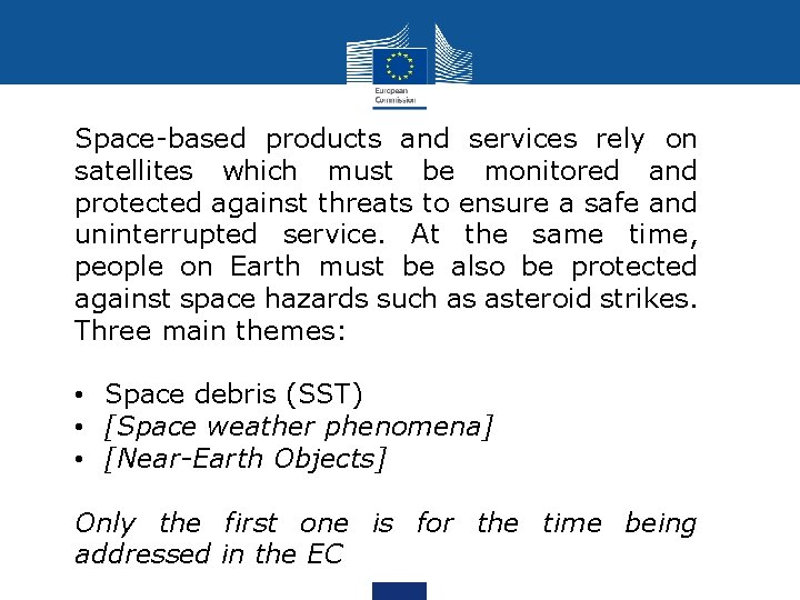 Space-based products and services rely on satellites which must be monitored and protected against