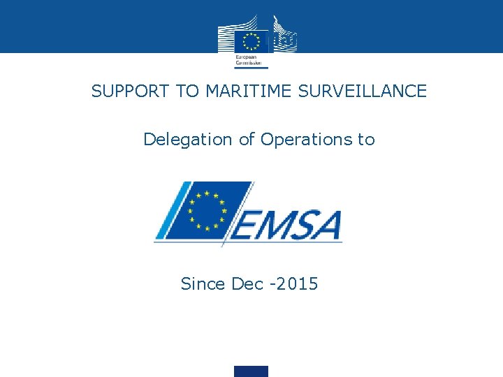 Support to Maritime Surveillance • SUPPORT TO MARITIME SURVEILLANCE • Delegation of Operations to