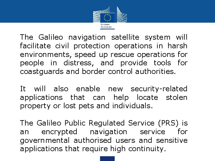 The Galileo navigation satellite system will facilitate civil protection operations in harsh environments, speed