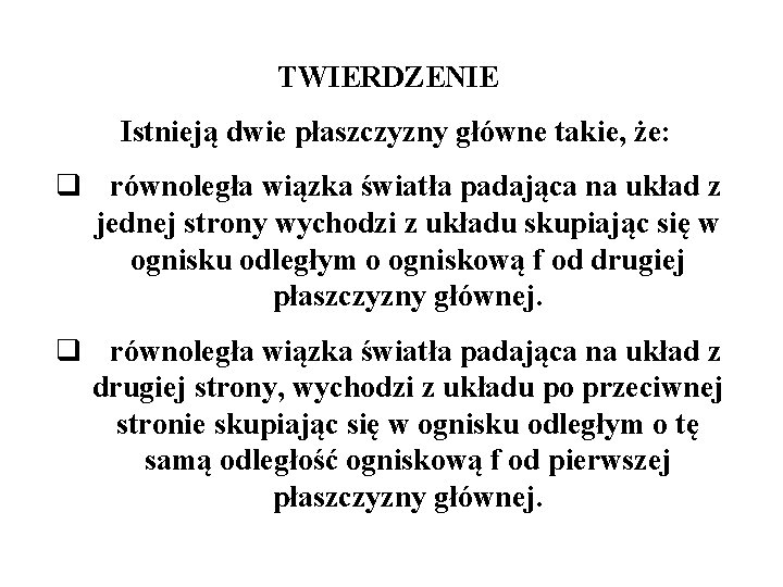 TWIERDZENIE Istnieją dwie płaszczyzny główne takie, że: q równoległa wiązka światła padająca na układ