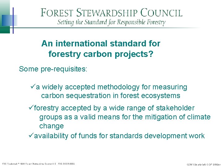 An international standard forestry carbon projects? Some pre-requisites: üa widely accepted methodology for measuring