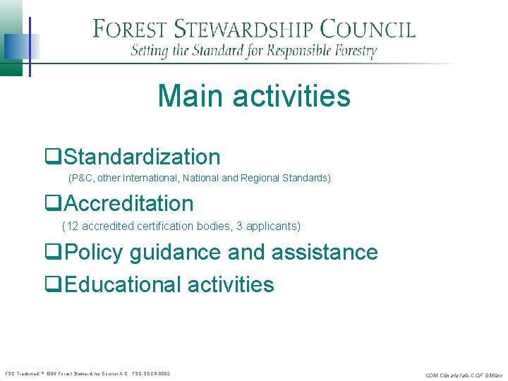 Main activities q. Standardization (P&C, other International, National and Regional Standards) q. Accreditation (12