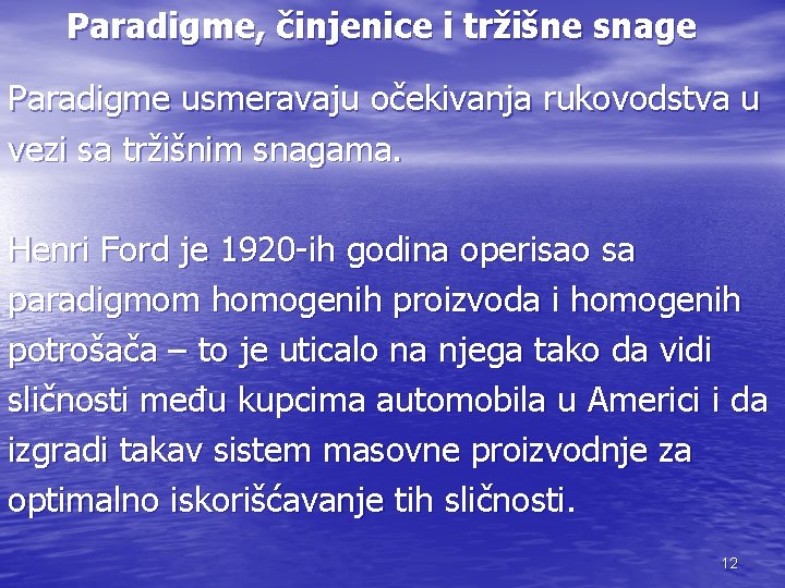 Paradigme, činjenice i tržišne snage Paradigme usmeravaju očekivanja rukovodstva u vezi sa tržišnim snagama.