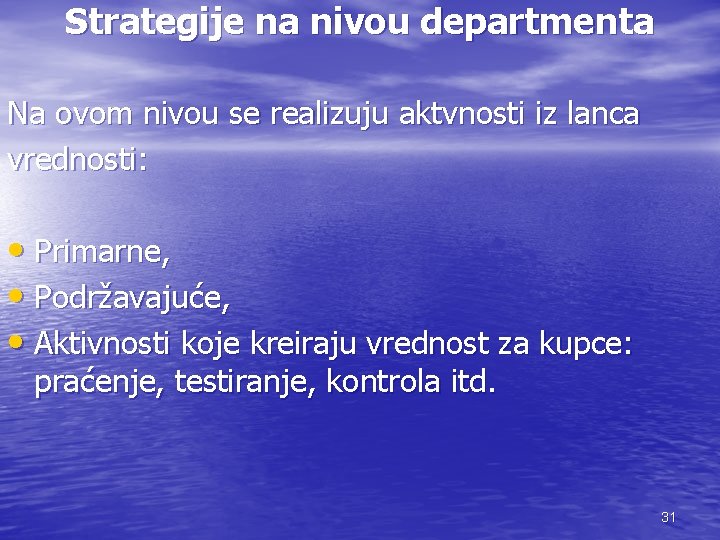 Strategije na nivou departmenta Na ovom nivou se realizuju aktvnosti iz lanca vrednosti: •