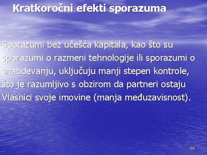 Kratkoročni efekti sporazuma Sporazumi bez učešća kapitala, kao što su sporazumi o razmeni tehnologije