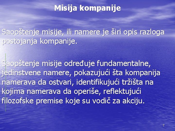 Misija kompanije Saopštenje misije, ili namere je širi opis razloga postojanja kompanije. Saopštenje misije