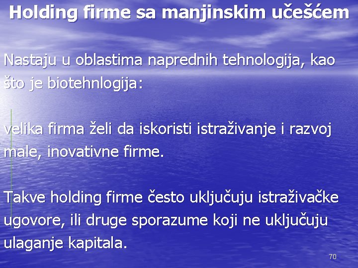 Holding firme sa manjinskim učešćem Nastaju u oblastima naprednih tehnologija, kao što je biotehnlogija: