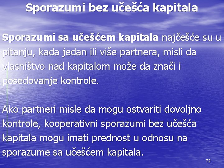 Sporazumi bez učešća kapitala Sporazumi sa učešćem kapitala najčešće su u pitanju, kada jedan