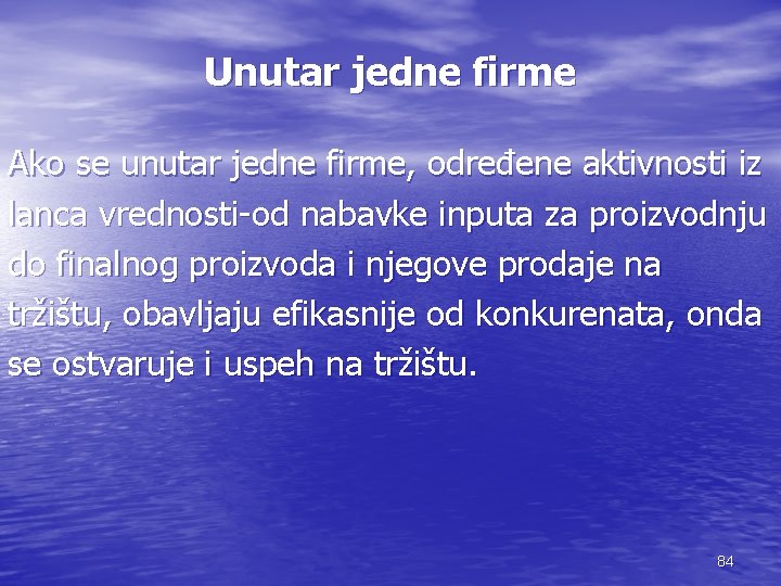 Unutar jedne firme Ako se unutar jedne firme, određene aktivnosti iz lanca vrednosti-od nabavke