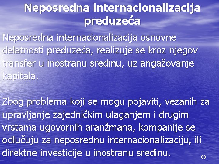 Neposredna internacionalizacija preduzeća Neposredna internacionalizacija osnovne delatnosti preduzeća, realizuje se kroz njegov transfer u