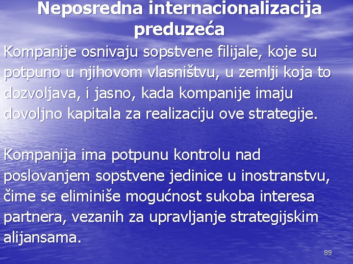 Neposredna internacionalizacija preduzeća Kompanije osnivaju sopstvene filijale, koje su potpuno u njihovom vlasništvu, u