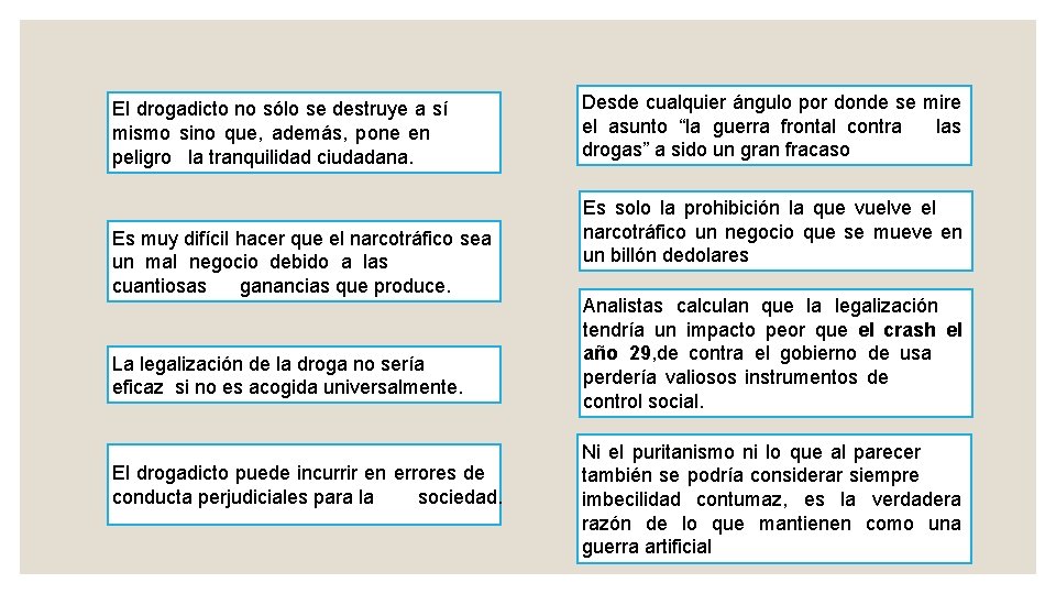 El drogadicto no sólo se destruye a sí mismo sino que, además, pone en