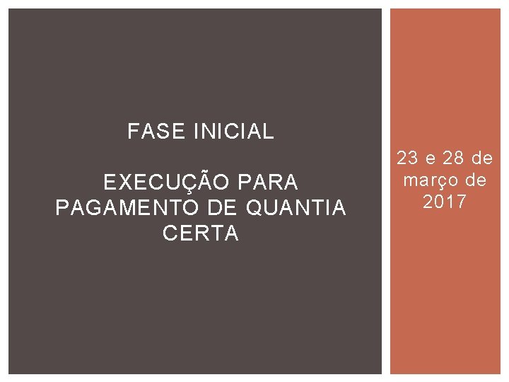 FASE INICIAL EXECUÇÃO PARA PAGAMENTO DE QUANTIA CERTA 23 e 28 de março de FASE INICIAL EXECUÇÃO PARA PAGAMENTO DE QUANTIA CERTA 23 e 28 de março de