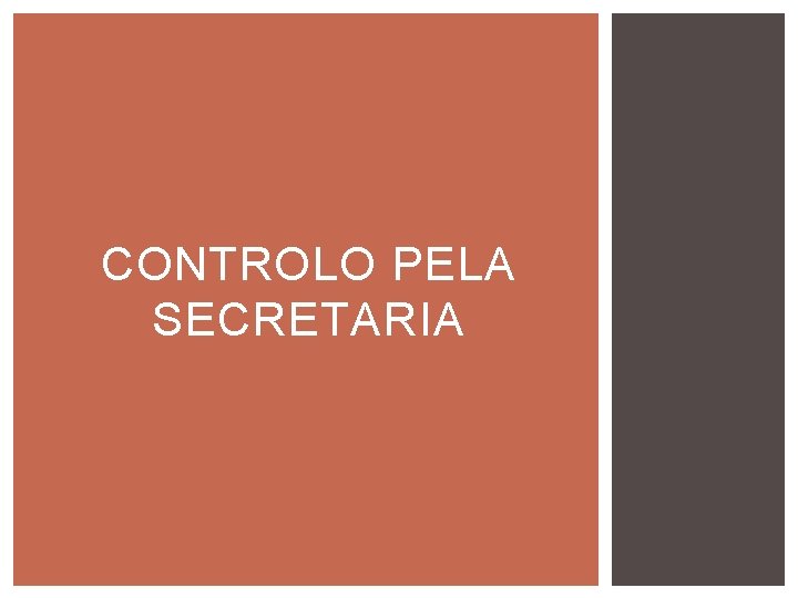 CONTROLO PELA SECRETARIA CONTROLO PELA SECRETARIA