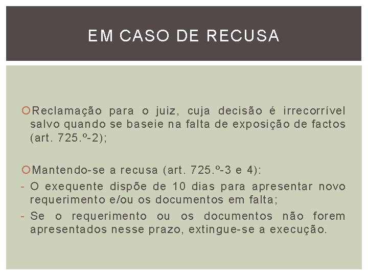 EM CASO DE RECUSA Reclamação para o juiz, cuja decisão é irrecorrível salvo quando EM CASO DE RECUSA Reclamação para o juiz, cuja decisão é irrecorrível salvo quando