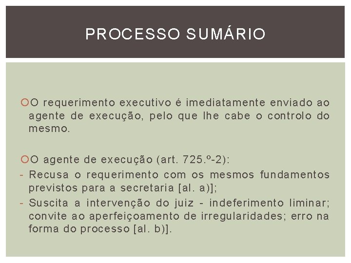 PROCESSO SUMÁRIO O requerimento executivo é imediatamente enviado ao agente de execução, pelo que PROCESSO SUMÁRIO O requerimento executivo é imediatamente enviado ao agente de execução, pelo que