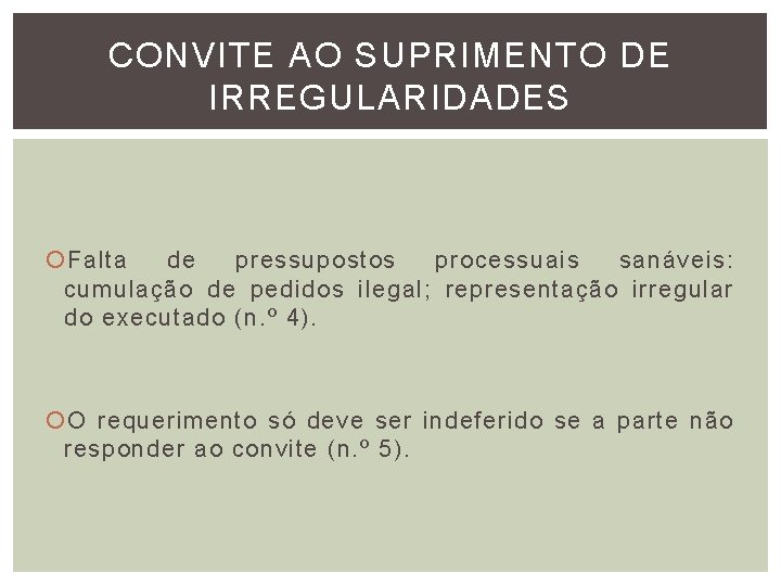 CONVITE AO SUPRIMENTO DE IRREGULARIDADES Falta de pressupostos processuais sanáveis: cumulação de pedidos ilegal; CONVITE AO SUPRIMENTO DE IRREGULARIDADES Falta de pressupostos processuais sanáveis: cumulação de pedidos ilegal;