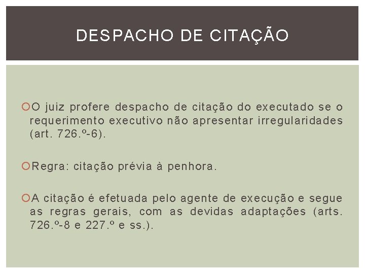 DESPACHO DE CITAÇÃO O juiz profere despacho de citação do executado se o requerimento DESPACHO DE CITAÇÃO O juiz profere despacho de citação do executado se o requerimento