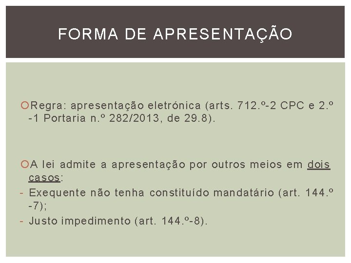 FORMA DE APRESENTAÇÃO Regra: apresentação eletrónica (arts. 712. º-2 CPC e 2. º -1 FORMA DE APRESENTAÇÃO Regra: apresentação eletrónica (arts. 712. º-2 CPC e 2. º -1