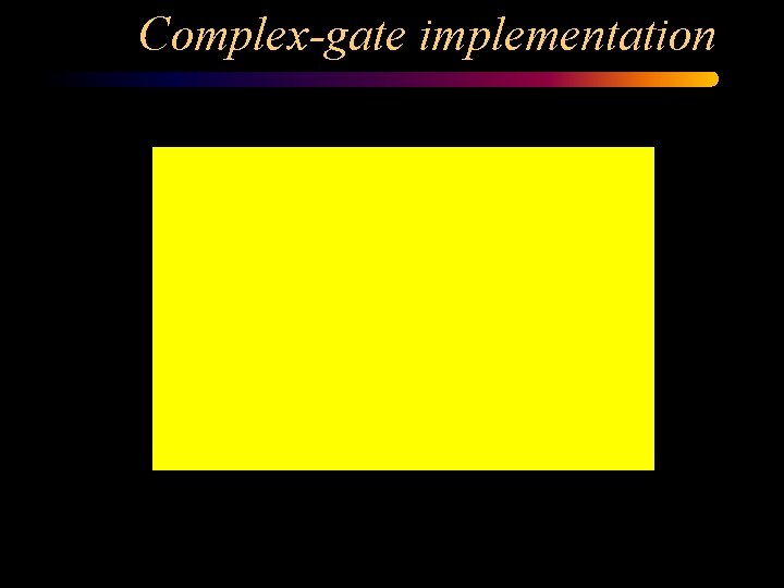 Complex-gate implementation 