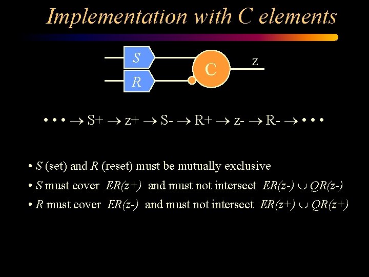 Implementation with C elements S R C z • • • S+ z+ S-