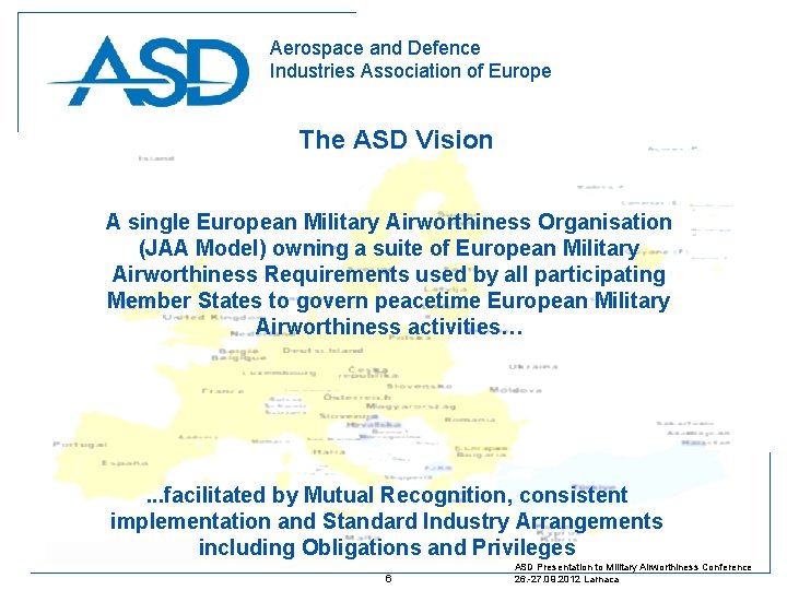 Aerospace and Defence Industries Association of Europe The ASD Vision A single European Military