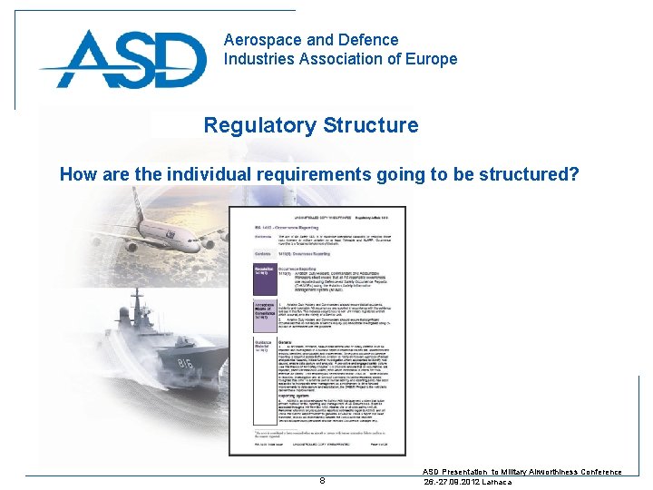 Aerospace and Defence Industries Association of Europe Regulatory Structure How are the individual requirements