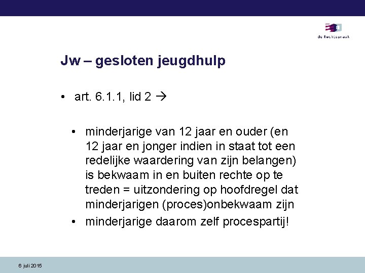 Jw – gesloten jeugdhulp • art. 6. 1. 1, lid 2 • minderjarige van