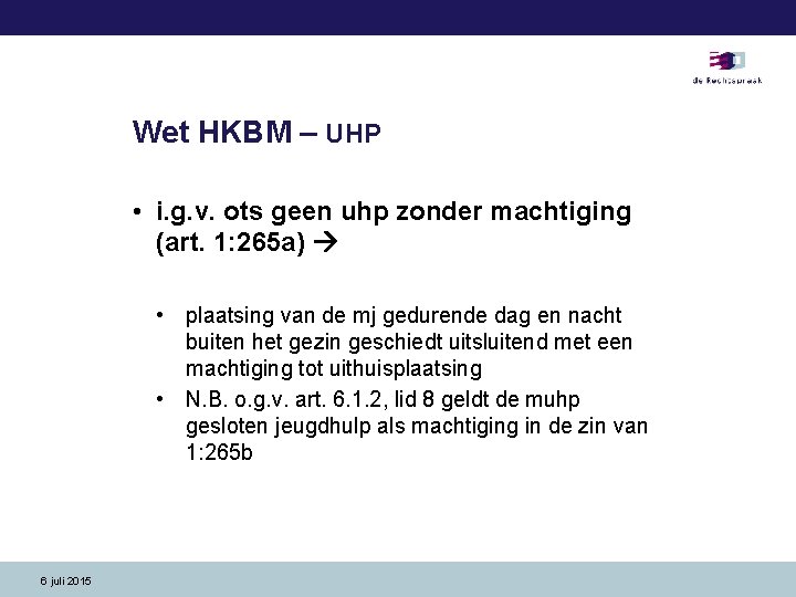 Wet HKBM – UHP • i. g. v. ots geen uhp zonder machtiging (art.