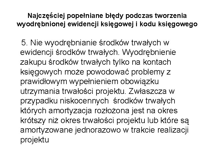 Najczęściej popełniane błędy podczas tworzenia wyodrębnionej ewidencji księgowej i kodu księgowego 5. Nie wyodrębnianie