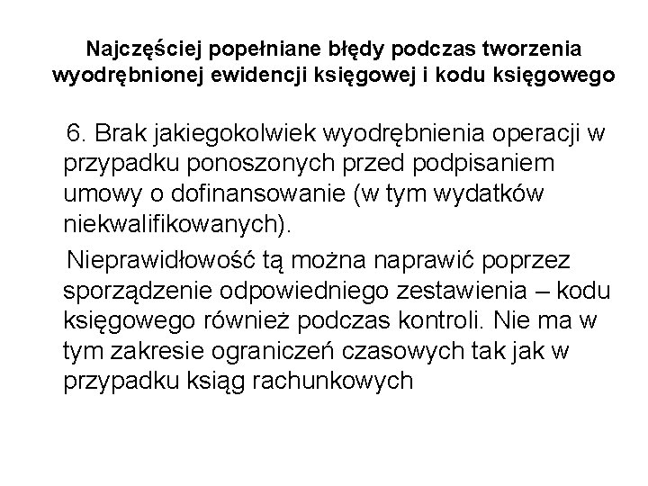 Najczęściej popełniane błędy podczas tworzenia wyodrębnionej ewidencji księgowej i kodu księgowego 6. Brak jakiegokolwiek