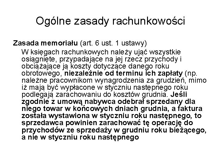 Ogólne zasady rachunkowości Zasada memoriału (art. 6 ust. 1 ustawy) W księgach rachunkowych należy