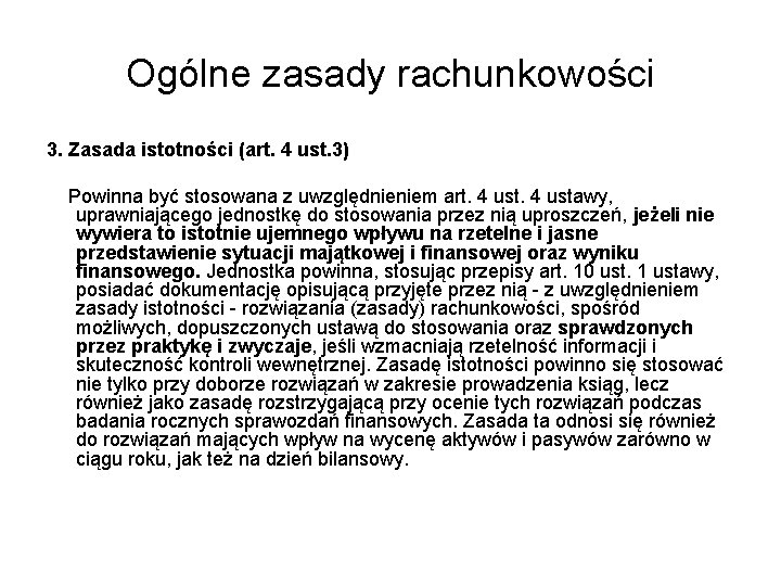 Ogólne zasady rachunkowości 3. Zasada istotności (art. 4 ust. 3) Powinna być stosowana z