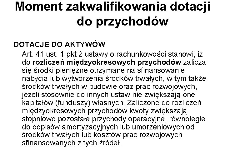 Moment zakwalifikowania dotacji do przychodów DOTACJE DO AKTYWÓW Art. 41 ust. 1 pkt 2