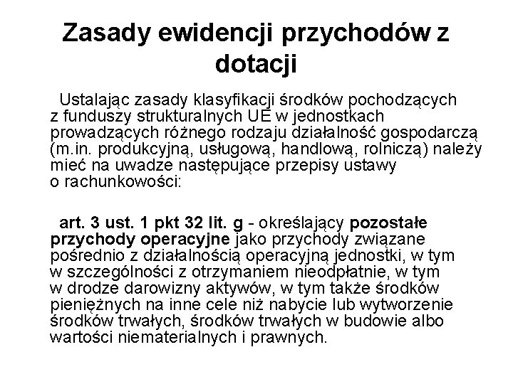 Zasady ewidencji przychodów z dotacji Ustalając zasady klasyfikacji środków pochodzących z funduszy strukturalnych UE